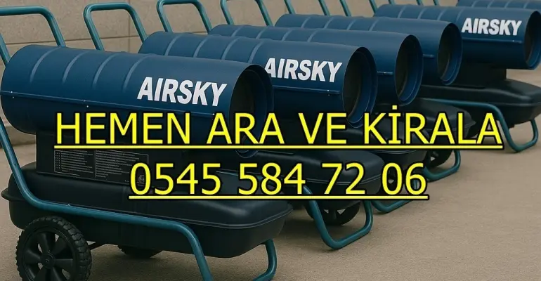 Çankaya Sincan Etimesgut Mazotlu Elektrikli Isımak Isıtıcı Kiralama