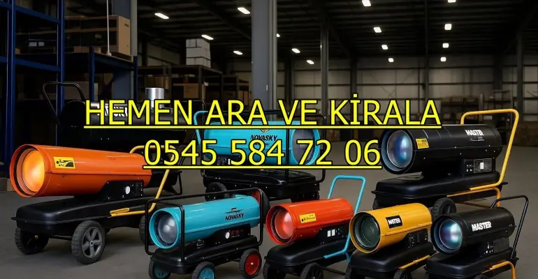 Mamak Keçiören Yenimahalle Mazotlu Elektrikli Isımak Isıtıcı Kiralama